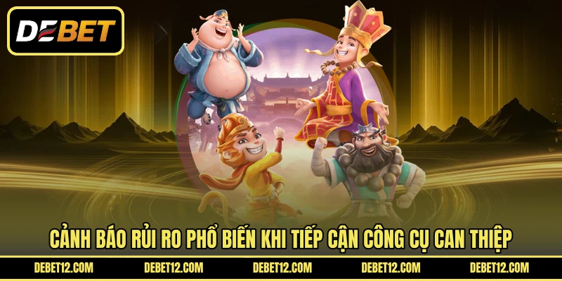 Cảnh báo rủi ro phổ biến khi tiếp cận công cụ can thiệp