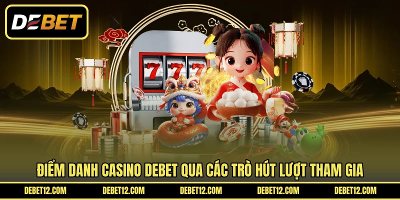 Điểm danh casino DEBET qua các trò hút lượt tham gia
