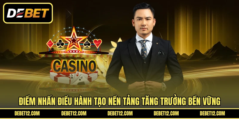 Điểm nhấn điều hành tạo nền tảng tăng trưởng bền vững