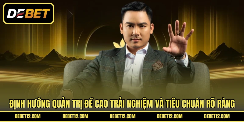 Định hướng quản trị đề cao trải nghiệm và tiêu chuẩn rõ ràng