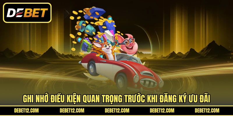 Ghi nhớ điều kiện quan trọng trước khi đăng ký ưu đãi