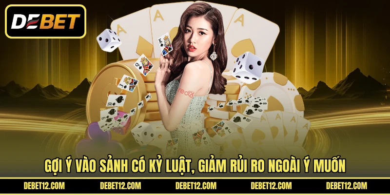 Gợi ý vào sảnh có kỷ luật, giảm rủi ro ngoài ý muốn