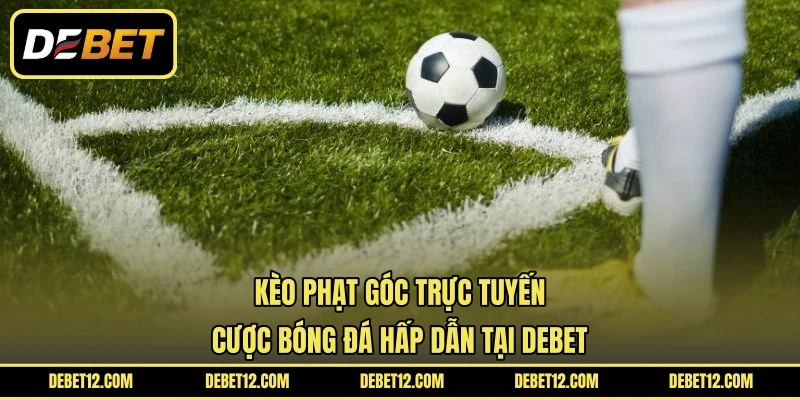 Kèo Phạt Góc Trực Tuyến