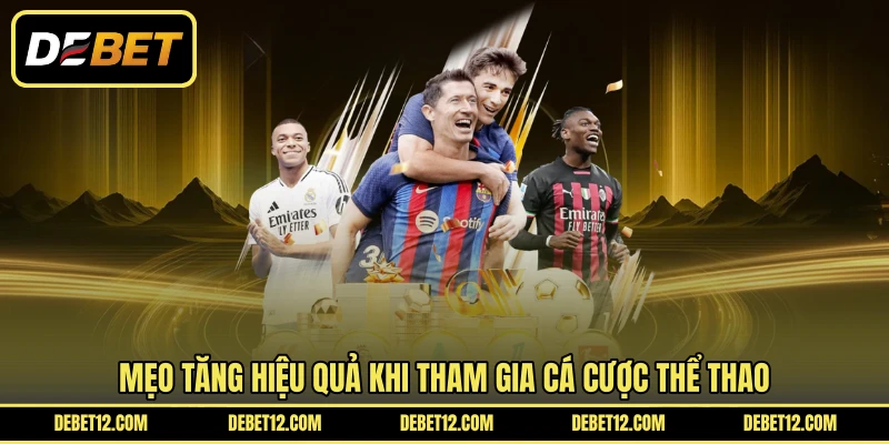 Mẹo tăng hiệu quả khi tham gia cá cược thể thao