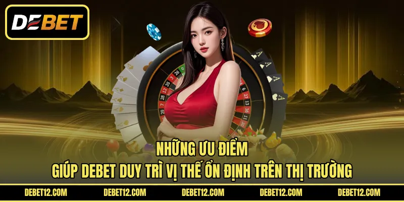 Những ưu điểm khiến nhiều hội viên đánh giá cao DEBET
