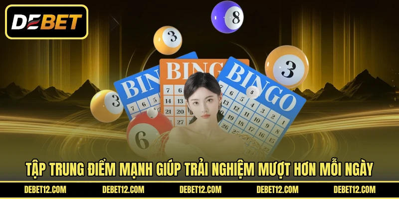 Tập trung điểm mạnh giúp trải nghiệm mượt hơn mỗi ngày
