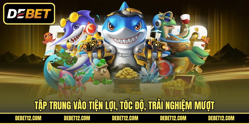 Tập trung vào tiện lợi, tốc độ, trải nghiệm mượt