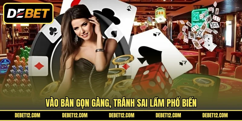 Vào bàn gọn gàng, tránh sai lầm phổ biến